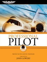 Professional Pilot: Proven Tactics and PIC Strategies (Professional Pilot: Proven Tactics & PIC Strategies)