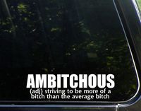 Sweet Tea Decals Ambitchous - 8 3/4" x 2 1/2" - Vinyl Die Cut Decal/Bumper Sticker for Windows, Trucks, Cars, Laptops, Macbooks, Etc.