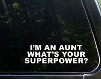 I'm an Aunt What's Your Superpower? - 8-3/4" x 2-1/2" Vinyl Die Cut Decal/Bumper Sticker for Windows, Cars, Trucks, Laptops, Etc.