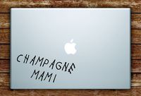 Champagne Mami V2 Laptop Decal Sticker Vinyl Art Quote Macbook Apple Decor Funny Quote Music Girls Rap Hip Hop Drake