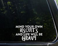 Sweet Tea Decals Mind Your Own Biscuits and Life Will Be Gravy - 6 1/2" x 4" - Vinyl Die Cut Decal/Bumper Sticker for Windows, Trucks, Cars, Laptops, Macbooks, Etc.