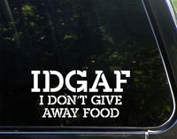 IDGAF (I Don't Give Away Food) - 7-3/4" x 3-3/4" - Vinyl Die Cut Decal/Bumper Sticker for Windows, Cars, Trucks, Laptops, Etc.