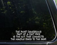 The Most Dangerous Part Of A Dirt Bike Is The Nut That Connects The Handle Bars To The Seat. - 8 3/4"x 2 1/2" - Vinyl Die Cut Decal / Bumper Sticker For Windows, Trucks, Cars, Laptops, Macbooks, Etc.