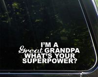 I'm A Great Grandpa What's Your Superpower? - 9" x 3" Vinyl Die Cut Decal/Bumper Sticker for Windows, Cars, Trucks, Laptops, Etc.