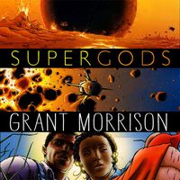 Supergods: What Masked Vigilantes, Miraculous Mutants, and a Sun God from Smallville Can Teach Us About Being Human