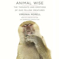 Animal Wise: The Thoughts and Emotions of Our Fellow Creatures