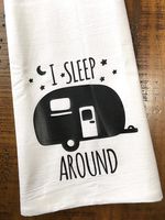 Funny Camper RV Towel I Sleep Around Kitchen Towel